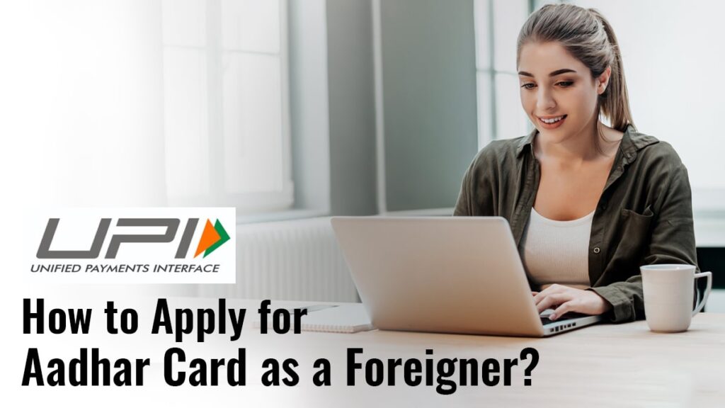 How to Apply for Aadhar Card as a Foreigner