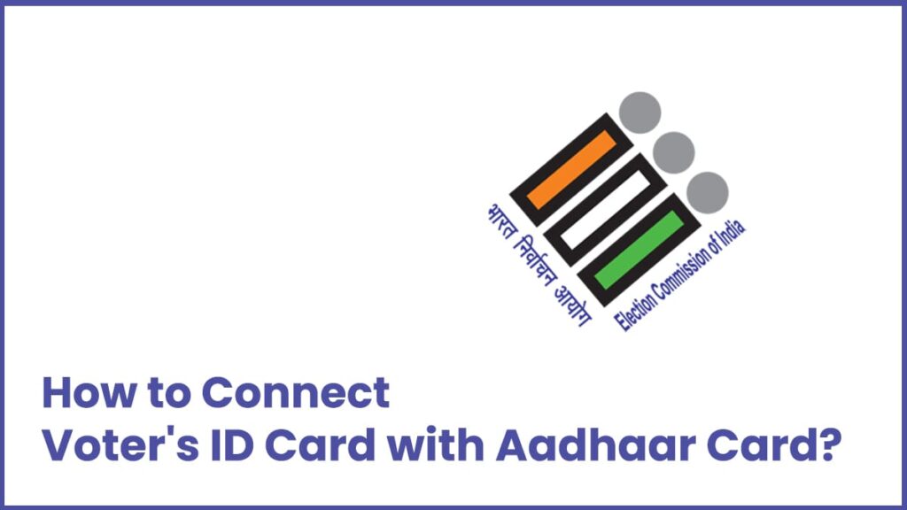 How to Connect Voter's ID Card with your Aadhaar Card