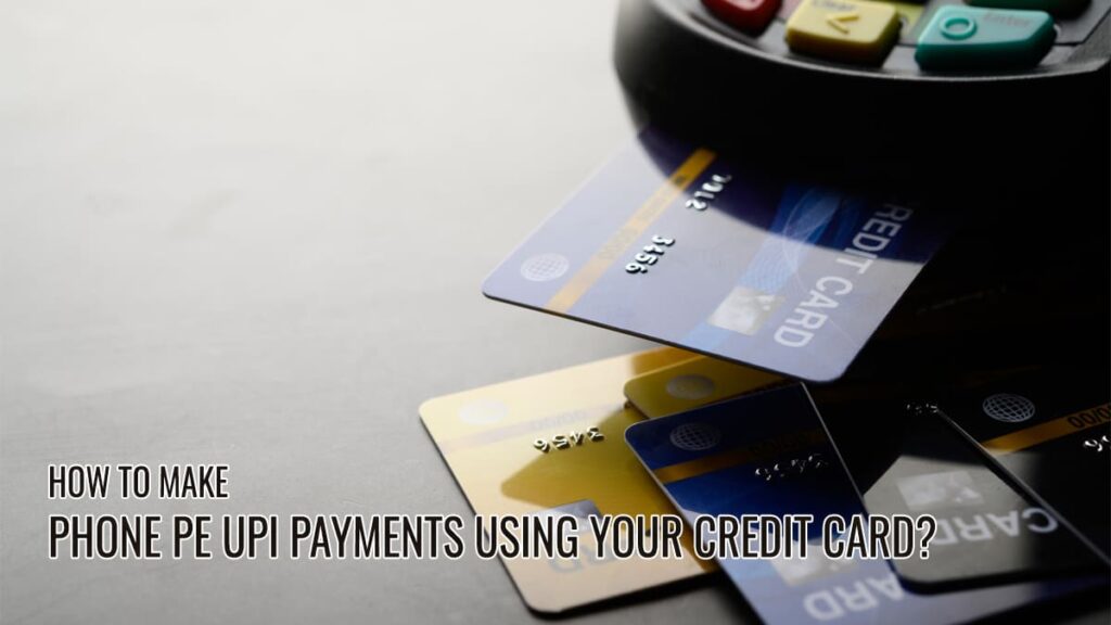 How to Make Phone Pe UPI Payments using your Credit Card