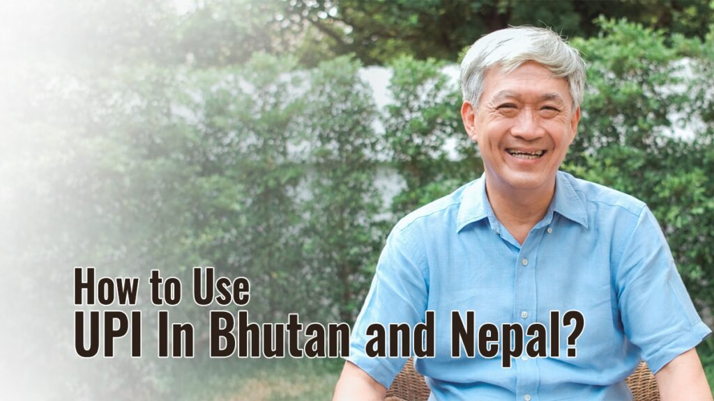 How to Use UPI In Bhutan and Nepal