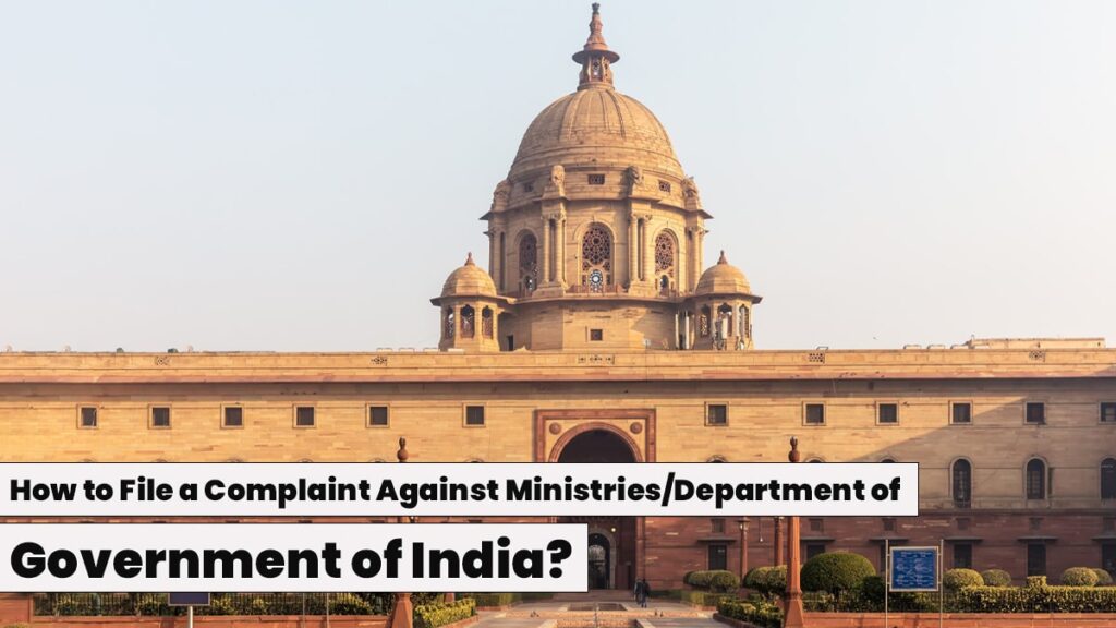 How to File a Complaint Against Ministries-Department of Government of India