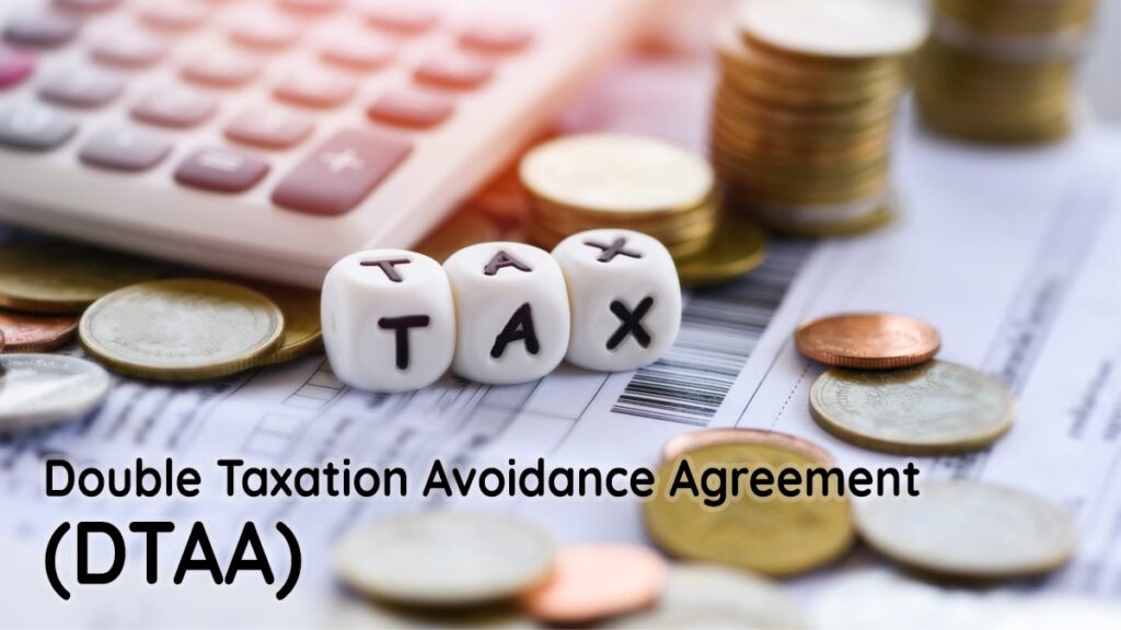 Double Taxation Avoidance Agreement (DTAA)