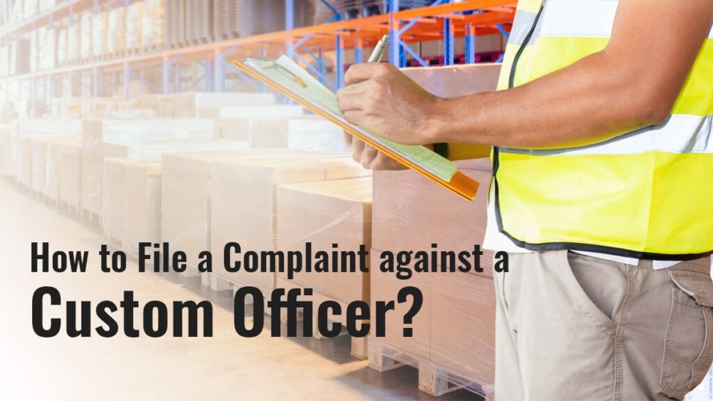 How to File a Complaint against a Custom Officer?