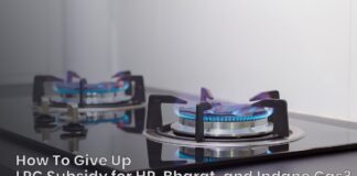 How To Give Up LPG Subsidy for HP, Bharat, and Indane Gas
